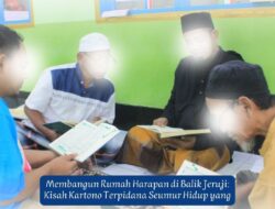 Kisah Kartono : Napi Seumur Hidup Mencari Tuhan, Dari Balik Jeruji Meraih Asa Menuju Jalan Pulang”