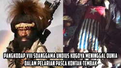 *KOOPS HABEMA MEMBENARKAN BAHWA PANGKODAP VIII SOANGGAMA UNDIUS KOGOYA MENINGGAL DUNIA DALAM PELARIAN PASCA KONTAK TEMBAK